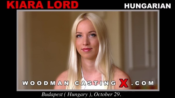 Kiara Lord &#8211; A hungarian girl, Kiara Lord has an audition with Pierre (WoodmanCastingX/2019/Standart quality)